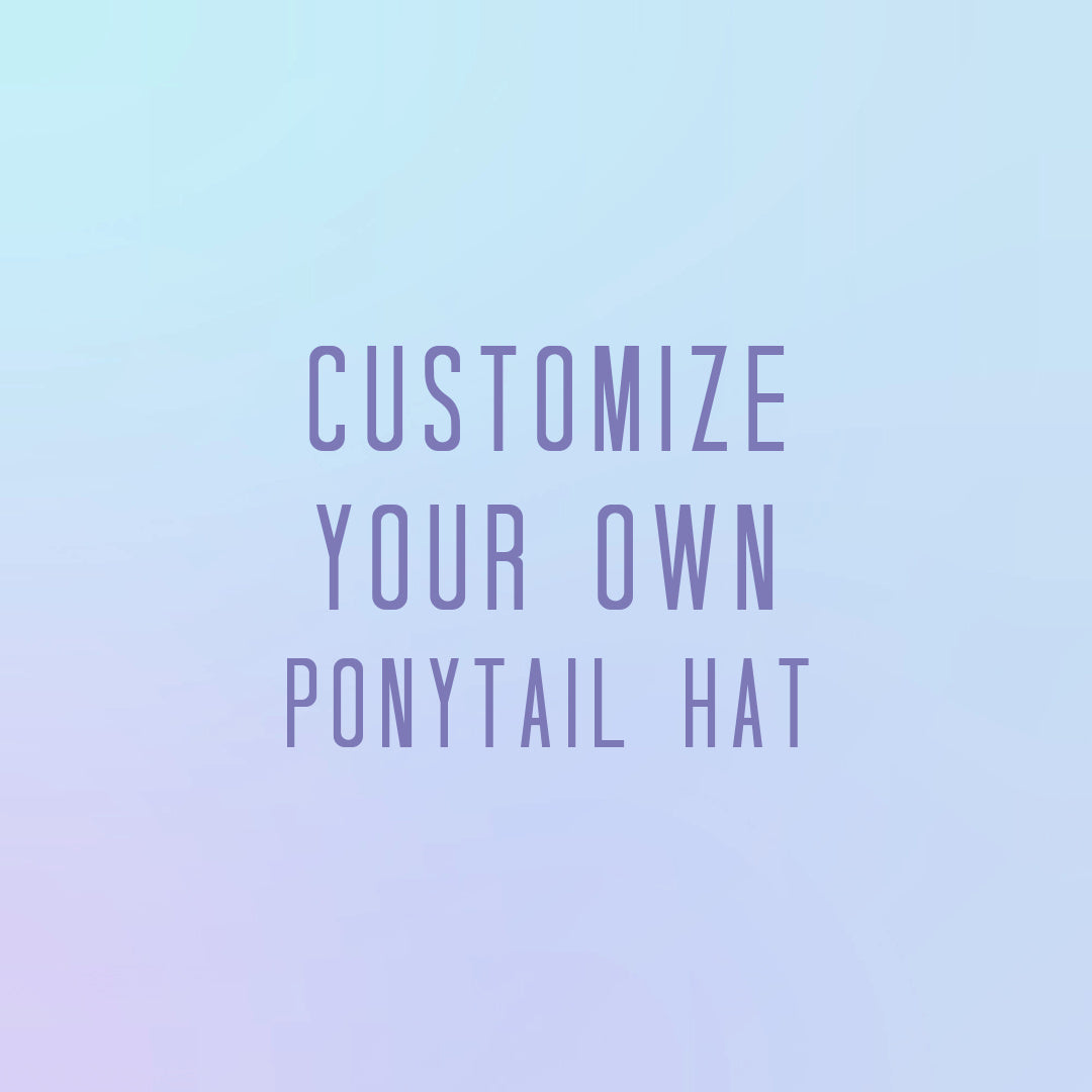 Customize your Ponytail Hat