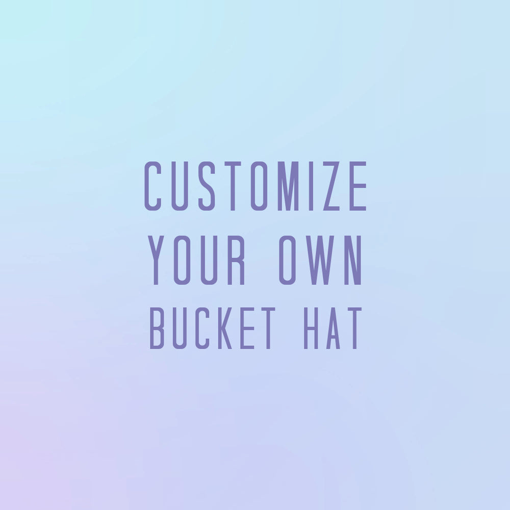 
                      
                        Customize your Bucket Hat
                      
                    